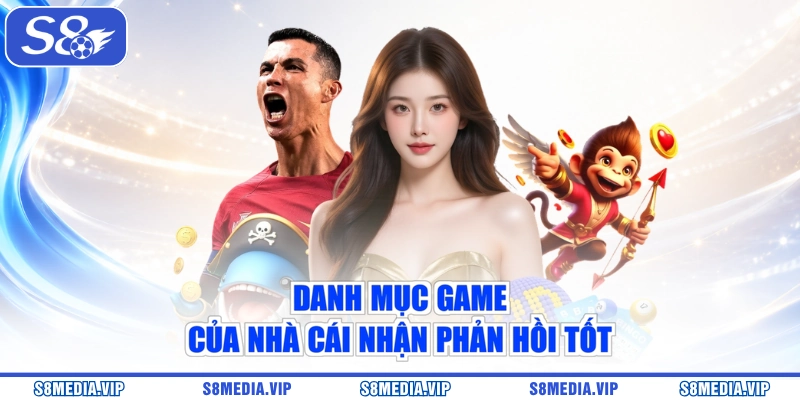 Danh mục game của nhà cái nhận phản hồi tốt