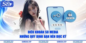 Điều Khoản S8 Media - Những Quy Định Bạn Nên Đọc Kỹ