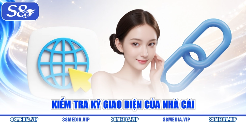 Kiểm tra kỹ giao diện của nhà cái