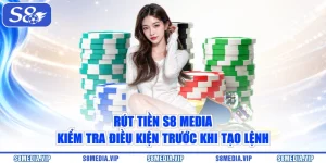 Rút Tiền S8 Media - Kiểm Tra Điều Kiện Trước Khi Tạo Lệnh