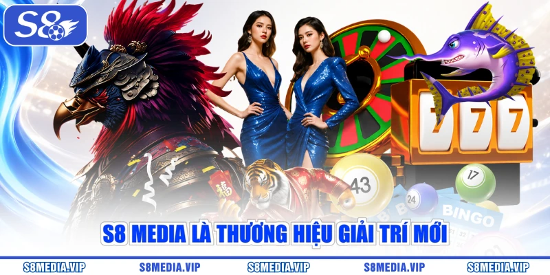S8 Media là thương hiệu giải trí mới