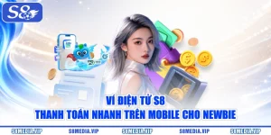 Ví Điện Tử S8 - Thanh Toán Nhanh Trên Mobile Cho Newbie